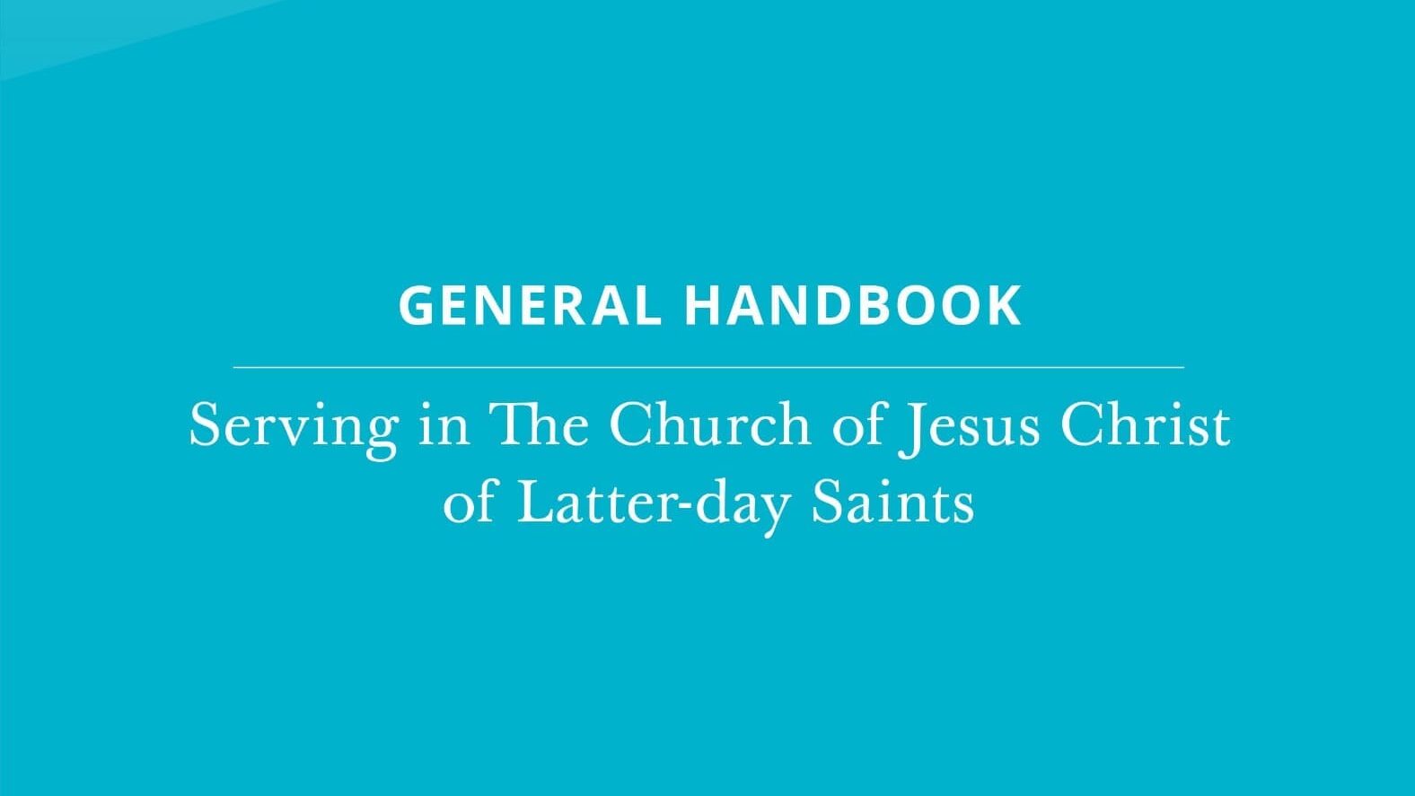 Major Changes to the LDS General Handbook of Instructions 2020