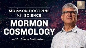 Mormon Cosmology – Science vs. Mormonism – w/ Dr. Simon Southerton | Ep. 1606