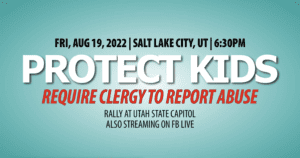 Help Make Utah Mormon Bishops Mandatory Reporters – Protect Kids Rally | Ep. 1641