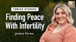 Finding Peace with Infertility – Jessica Parker | Ep. 1636