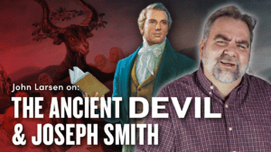 The Devil and Joseph Smith w/ John Larsen | Ep. 1839