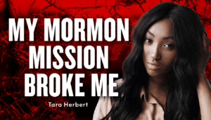 My Mormon Mission Broke Me – Tara Herbert | Ep. 1856-1857