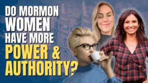 Do Mormon Women have More Power & Authority than Those of Other Faiths? | Ep. 1880