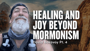 Healing & Joy Beyond Mormonism – David Bokovoy Pt. 4 | Ep. 1878