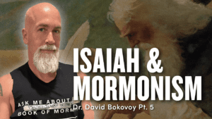 Isaiah & Mormonism – David Bokovoy Pt. 5 | Ep. 1881