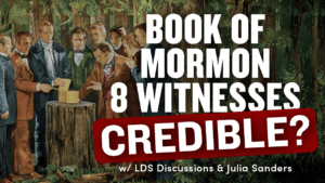 Are the Eight Witnesses to the Book of Mormon Credible? w/ LDS Discussions Ep. 53 | Ep. 1895