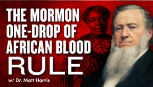 “Not One-Drop” of African Blood Rule | Second-Class Saints Ep. 1 w/ Dr. Matt Harris | Ep. 1906