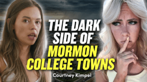 The Dark Side of Mormon College Towns (Rexburg, Provo) – Courtney Kimpel ft. Hayley Rawle | Ep. 1914