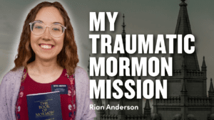 My Mormon Mission Traumatized Me – Post-mission PTSD – Rian Anderson | Ep. 1922