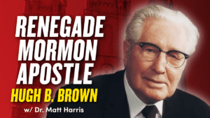 Renegade Apostle: Hugh B. Brown’s Early Attempts to Lift The Priesthood and Temple Ban | Ep. 1928