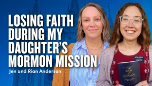 My Faith Shattered While My Daughter Was on a Mormon Mission | Ep. 1955