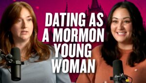 Dating as a Mormon Young Woman | Ep. 1967