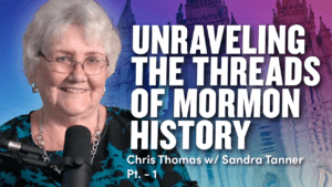 Unraveling the Threads of Mormon History w/ Sandra Tanner