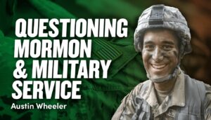 West Point Mormon Questions Church & Military Service – Austin Wheeler | Ep. 1987