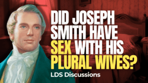 Did Joseph Smith Have Sex With His Plural Wives? | LDS Discussions 62 | Ep. 1992