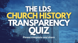 The LDS Church History Transparency Quiz – Please Complete and Share | Ep. 1994