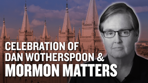 1088-1090- A Celebration of Dan Wotherspoon and Mormon Matters