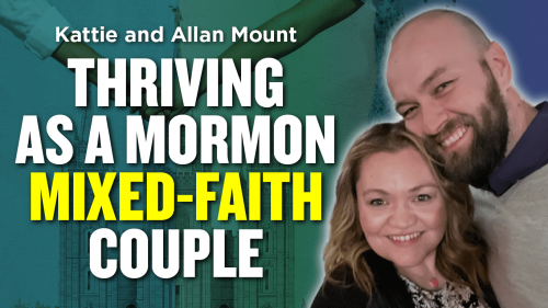 1140-1142- Thriving as a Mormon Mixed-Faith Couple – Kattie and Allan Mount