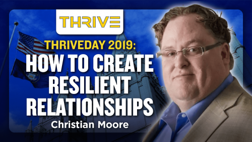 1224- Christian Moore – “How To Create Resilient Relationships” (THRIVEDAY 2019)