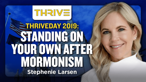 1226- Stephenie Larsen – “Standing On Your Own After Mormonism” (THRIVEDAY 2019)