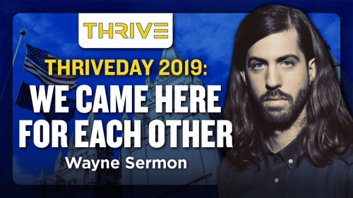 1229- Wayne Sermon “We Came Here for Each Other” (THRIVEDAY 2019)