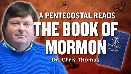 1257-1259- Dr. Chris Thomas – A Pentecostal Reads the Book of Mormon