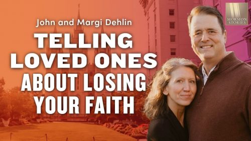 Telling Loved Ones about Losing Your Faith - Margi and John Dehlin