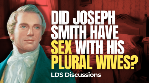 Did Joseph Smith Have Sex With His Plural Wives