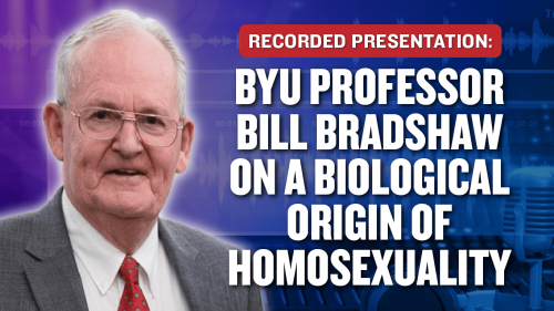 Recorded Presentation- BYU Professor Bill Bradshaw on a Biological Origin of Homosexuality