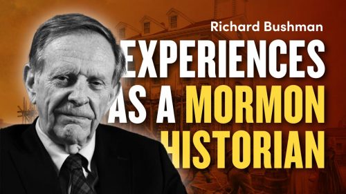 Richard-Bushman-–-Experiences-as-a-Mormon-Historian