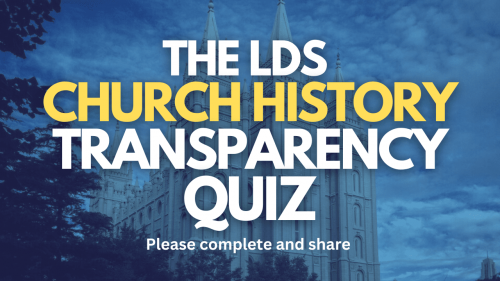 The LDS Church History Transparency Quiz