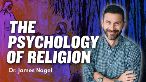 The-Psychology-of-Religion-with-Dr.-James-Nagel