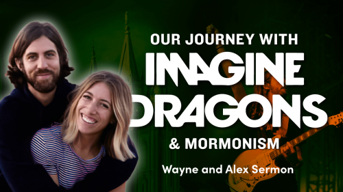 Wayne-and-Alex-Sermon-Our-Journey-with-Imagine-Dragons-and-Mormonism